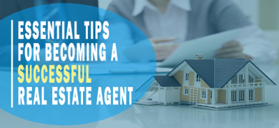 10 Essential Tips For Becoming A Successful Real Estate Agent
