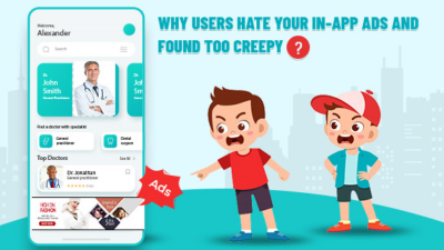 Why Users Hate Your In-App Ads and Found Too Creepy?